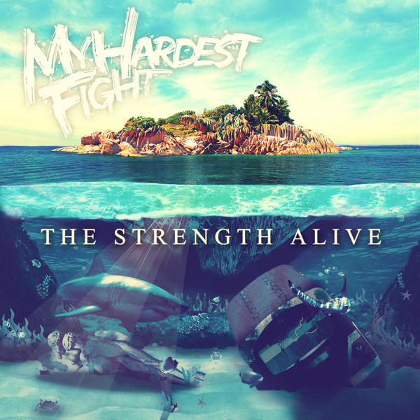 My Hardest Fight - The Strength Alive [EP] (2015)