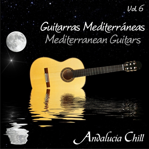 Andalucia Chill Guitarras Mediterraneas Mediterranean Guitars Vol 6 (2015)