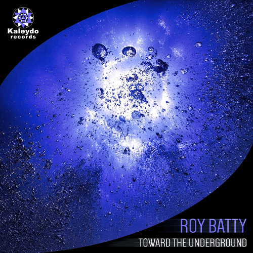 Roy Batty - Toward The Underground (2015)
